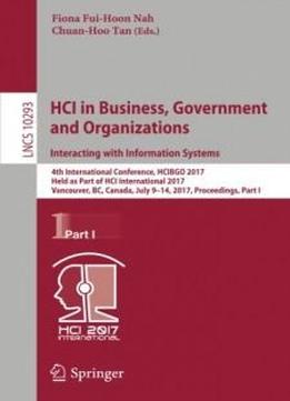 Hci In Business, Government And Organizations. Interacting With Information Systems: 4th International Conference, Hcibgo 2017, Held As Part Of Hci ... Part I (lecture Notes In Computer Science)