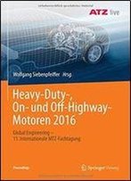 Heavy-Duty-, On- Und Off-Highway-Motoren 2016: Global Engineering - 11. Internationale Mtz-Fachtagung (Proceedings) (German And English Edition)