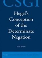 Hegel's Conception Of The Determinate Negation (Critical Studies In German Idealism)
