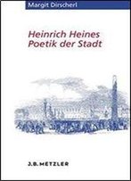 Heinrich Heines Poetik Der Stadt (Heine Studien)