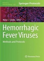 Hemorrhagic Fever Viruses: Methods And Protocols (Methods In Molecular Biology)
