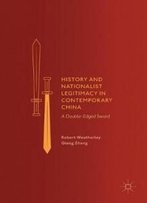 History And Nationalist Legitimacy In Contemporary China: A Double-Edged Sword