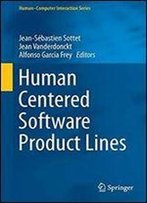 Human Centered Software Product Lines (Humancomputer Interaction Series)