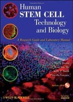 Human Stem Cell Technology And Biology: A Research Guide And Laboratory Manual