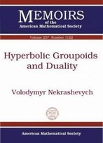 Hyperbolic Groupoids And Duality (Memoirs Of The American Mathematical Society)