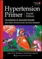 Hypertension Primer: The Essentials Of High Blood Pressure: Basic Science, Population Science, And Clinical Management