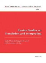 Iberian Studies On Translation And Interpreting (New Trends In Translation Studies)