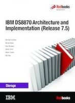 Ibm Ds8870 Architecture And Implementation, Release 7.5
