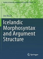 Icelandic Morphosyntax And Argument Structure (Studies In Natural Language And Linguistic Theory)