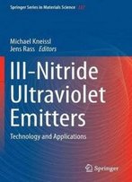 Iii-Nitride Ultraviolet Emitters: Technology And Applications (Springer Series In Materials Science)