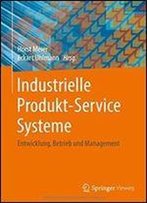 Industrielle Produkt-Service Systeme: Entwicklung, Betrieb Und Management