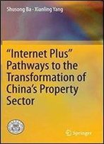 Internet Plus Pathways To The Transformation Of Chinas Property Sector