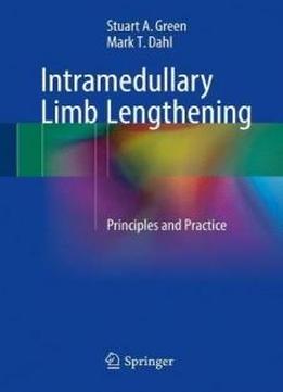 Intramedullary Limb Lengthening: Principles And Practice