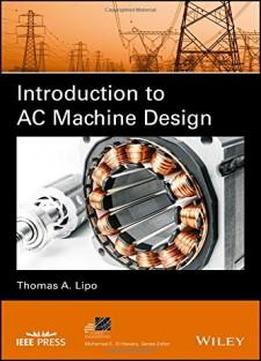 Introduction To Ac Machine Design (ieee Press Series On Power Engineering)