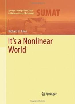 It's A Nonlinear World (springer Undergraduate Texts In Mathematics And Technology)