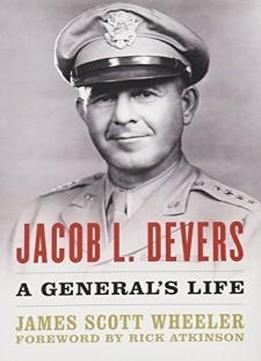 Jacob L. Devers: A General's Life (american Warrior Series)