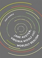 Jane Austen, Virginia Woolf And Worldly Realism