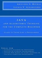 Java And Algorithmic Thinking For The Complete Beginner: Learn To Think Like A Programmer