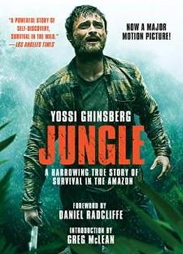 Jungle (movie Tie-in Edition): A Harrowing True Story Of Survival In The Amazon