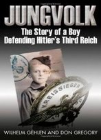 Jungvolk: The Story Of A Boy Defending Hitler's Third Reich