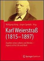 Karl Weierstra (18151897): Aspekte Seines Lebens Und Werkes Aspects Of His Life And Work