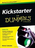 Kickstarter For Dummies (For Dummies (Computer/Tech))