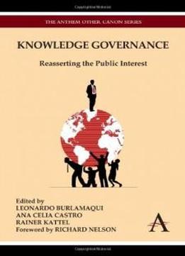 Knowledge Governance: Reasserting The Public Interest (anthem Other Canon Economics)