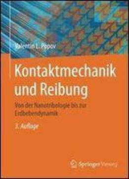 Kontaktmechanik Und Reibung: Von Der Nanotribologie Bis Zur Erdbebendynamik