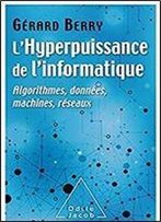 L' Hyperpuissance De L'Informatique: Algorithmes, Donnees, Machines, Reseaux (Oj.Sciences)