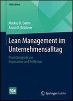 Lean Management Im Unternehmensalltag: Praxisbeispiele Zur Inspiration Und Reflexion (Fom-Edition)
