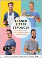 Leaner, Fitter, Stronger: Get The Body You Want With Our Amazing Meals And Smart Workouts
