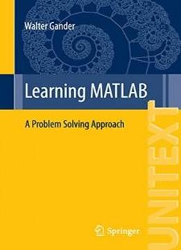 Learning Matlab: A Problem Solving Approach (unitext)