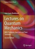 Lectures On Quantum Mechanics: With Problems, Exercises And Their Solutions (Graduate Texts In Physics)