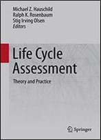 Life Cycle Assessment: Theory And Practice