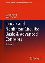 Linear And Nonlinear Circuits: Basic & Advanced Concepts: Volume 1 (Lecture Notes In Electrical Engineering)