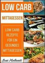 Low Carb Mittagessen: Low Carb Rezepte Fur Ein Gesundes Mittagessen (Volume 3)