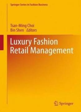 Luxury Fashion Retail Management (springer Series In Fashion Business)