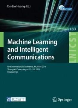 Machine Learning And Intelligent Communications First