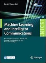 Machine Learning And Intelligent Communications