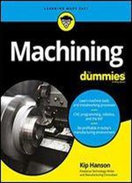 Machining For Dummies (for Dummies (computer/tech))