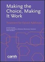 Making The Choice, Making It Work: Treatment For Opioid Addiction