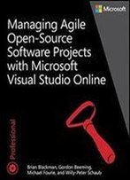 Managing Agile Open-Source Software Projects With Visual Studio Online (Developer Reference)