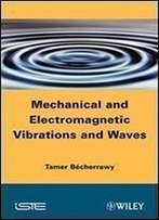 Mechanical And Electromagnetic Vibrations And Waves