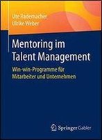 Mentoring Im Talent Management: Win-Win-Programme Fur Mitarbeiter Und Unternehmen