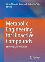 Metabolic Engineering For Bioactive Compounds: Strategies And Processes