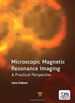 Microscopic Magnetic Resonance Imaging: A Practical Perspective