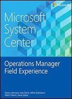 Microsoft System Center Operations Manager Field Experience