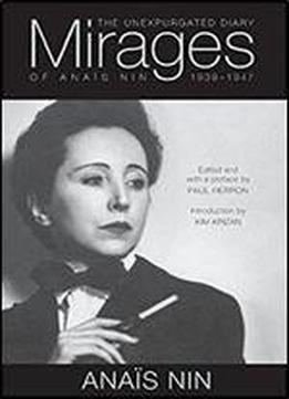 Mirages: The Unexpurgated Diary Of Anais Nin, 19391947