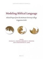 Modeling Biblical Language: Selected Papers From The Mcmaster Divinity College Linguistics Circle (Linguistic Biblical Studies)