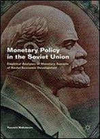 Monetary Policy In The Soviet Union: Empirical Analyses Of Monetary Aspects Of Soviet Economic Development